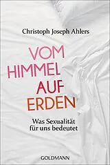 Kartonierter Einband (Kt) Vom Himmel auf Erden von Christoph Joseph Ahlers, Michael Lissek