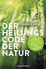 Kartonierter Einband Der Heilungscode der Natur von Clemens G. Arvay