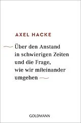 Kartonierter Einband (Kt) Über den Anstand in schwierigen Zeiten und die Frage, wie wir miteinander umgehen von Axel Hacke