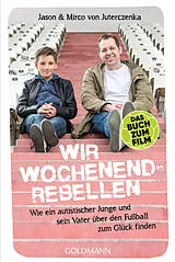 Kartonierter Einband Wir Wochenendrebellen von Mirco von von Juterczenka, Jason von von Juterczenka