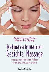 Kartonierter Einband Die Kunst der fernöstlichen Gesichts-Massage von Marie-France Muller, Nhuan Le Quang