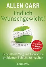 Kartonierter Einband (Kt) Endlich Wunschgewicht! von Allen Carr