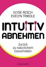 Kartonierter Einband Intuitiv abnehmen von Elyse Resch, Evelyn Tribole
