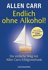 Kartonierter Einband Endlich ohne Alkohol! von Allen Carr