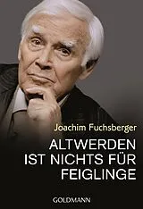 Kartonierter Einband Altwerden ist nichts für Feiglinge von Joachim Fuchsberger