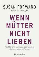 Kartonierter Einband (Kt) Wenn Mütter nicht lieben von Susan Forward, Donna Frazier Glynn