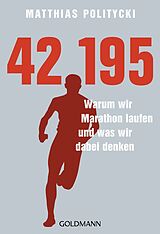 Kartonierter Einband 42,195 - Warum wir Marathon laufen und was wir dabei denken von Matthias Politycki