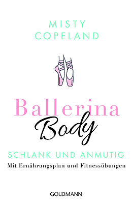 Kartonierter Einband Ballerina Body von Misty Copeland