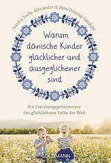 Kartonierter Einband (Kt) Warum dänische Kinder glücklicher und ausgeglichener sind von Jessica Joelle Alexander, Iben Dissing Sandahl