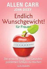 Kartonierter Einband Endlich Wunschgewicht! für Frauen von Allen Carr, John Dicey