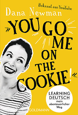Couverture cartonnée &quot;You go me on the cookie!&quot; de Dana Newman