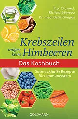 Kartonierter Einband (Kt) Krebszellen mögen keine Himbeeren von Richard Béliveau, Denis Gingras