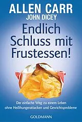Kartonierter Einband Endlich Schluss mit Frustessen! von Allen Carr, John Dicey