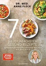 Kartonierter Einband Die 70 einfachsten Gesund-Rezepte von Anne Fleck