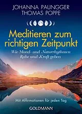 Kartonierter Einband Meditieren zum richtigen Zeitpunkt von Johanna Paungger, Thomas Poppe