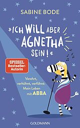 Kartonierter Einband &quot;Ich will aber Agnetha sein!&quot; von Sabine Bode