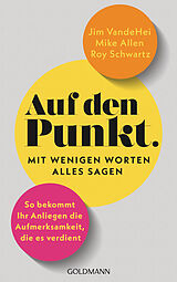 Kartonierter Einband Auf den Punkt  Mit wenigen Worten alles sagen von Jim VandeHei, Mike Allen, Roy Schwartz