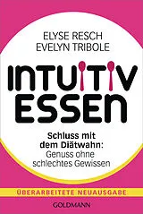 Kartonierter Einband Intuitiv essen von Elyse Resch, Evelyn Tribole
