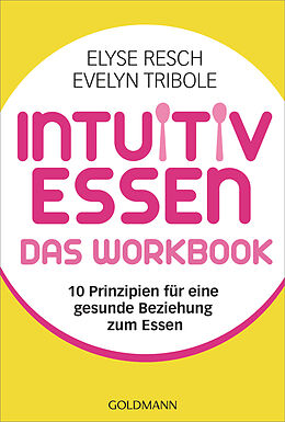 Kartonierter Einband Intuitiv essen  das Workbook von Elyse Resch, Evelyn Tribole