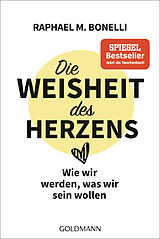 Kartonierter Einband Die Weisheit des Herzens von Raphael M. Bonelli