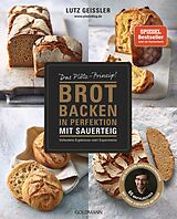 Kartonierter Einband Brot backen in Perfektion mit Sauerteig von Lutz Geißler