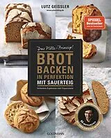 Kartonierter Einband Brot backen in Perfektion mit Sauerteig von Lutz Geißler