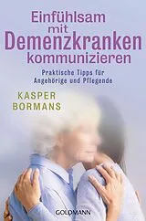 Kartonierter Einband Einfühlsam mit Demenzkranken kommunizieren von Kasper Bormans
