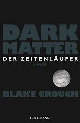 Kartonierter Einband Dark Matter. Der Zeitenläufer von Blake Crouch