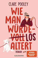 Kartonierter Einband Wie man würdelos altert von Clare Pooley