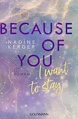 Kartonierter Einband Because of You I Want to Stay von Nadine Kerger