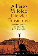 Kartonierter Einband Die vier Einsichten von Alberto Villoldo