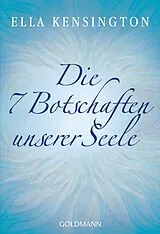 Kartonierter Einband Die sieben Botschaften unserer Seele von Ella Kensington