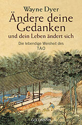 Kartonierter Einband Ändere deine Gedanken - und dein Leben ändert sich von Wayne W. Dyer