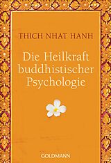 Kartonierter Einband Die Heilkraft buddhistischer Psychologie von Thich Nhat Hanh