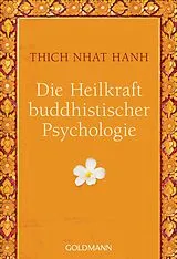 Kartonierter Einband Die Heilkraft buddhistischer Psychologie von Thich Nhat Hanh