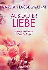 Kartonierter Einband Aus lauter Liebe von Varda Hasselmann