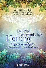 Kartonierter Einband Der Pfad schamanischer Heilung von Alberto Villoldo