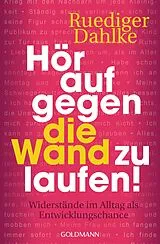 Kartonierter Einband Hör auf gegen die Wand zu laufen! von Ruediger Dahlke