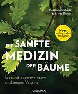 Kartonierter Einband Die sanfte Medizin der Bäume von Maximilian Moser, Erwin Thoma