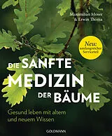 Kartonierter Einband Die sanfte Medizin der Bäume von Maximilian Moser, Erwin Thoma