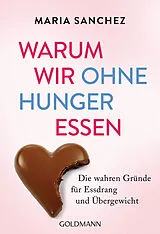 Kartonierter Einband Warum wir ohne Hunger essen von Maria Sanchez