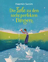 Kartonierter Einband Die Liebe zu den nicht perfekten Dingen von Haemin Sunim