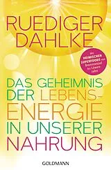 Kartonierter Einband Das Geheimnis der Lebensenergie in unserer Nahrung von Ruediger Dahlke