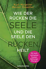 Kartonierter Einband Wie der Rücken die Seele und die Seele den Rücken heilt von Kurt Mosetter, Reiner Mosetter