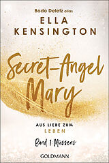 Kartonierter Einband Secret-Angel Mary - Aus Liebe zum Leben von Bodo Deletz (alias Ella Kensington)