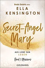 Kartonierter Einband (Kt) Secret-Angel Mary - Aus Liebe zum Leben von Bodo Deletz (alias Ella Kensington)