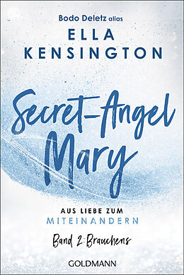 Kartonierter Einband Secret-Angel Mary - Aus Liebe zum Miteinandern von Bodo Deletz (alias Ella Kensington)