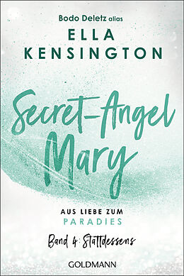 Kartonierter Einband Secret-Angel Mary - Aus Liebe zum Paradies von Bodo Deletz (alias Ella Kensington)