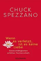 Kartonierter Einband Wenn es verletzt, ist es keine Liebe von Chuck Spezzano