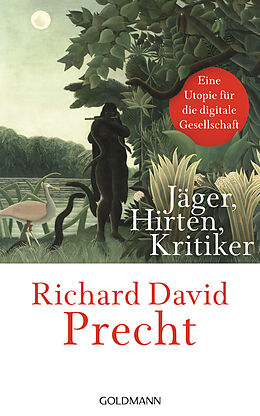 Fester Einband Jäger, Hirten, Kritiker von Richard David Precht
